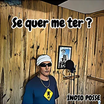 Se Quer Me Ter ? by Índio Posse