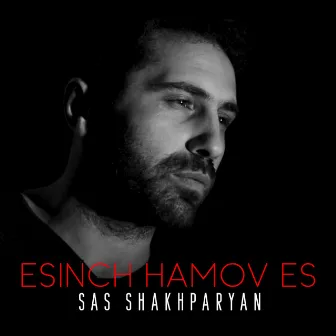 Esinch Hamov Es by Sas Shakhparyan