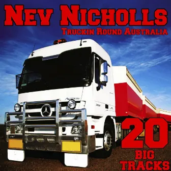 Truckin’ ‘Round Australia by Nev Nicholls