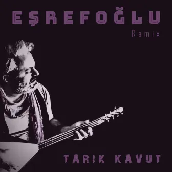 Eşrefoğlu (Remix) by Tarık Kavut