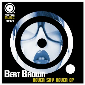 Never Say Never EP by Bert Brown