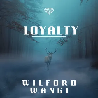 Loyalty by wilford wangi