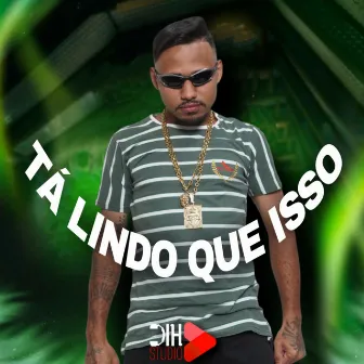 Tá Lindo Que Isso by DJ W5