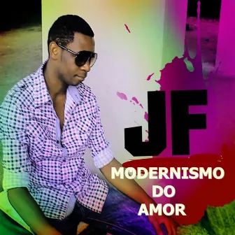 Modernismo do Amor by J.F