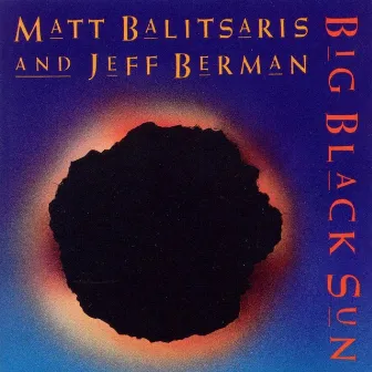 Big Black Sun by Matt Balitsaris