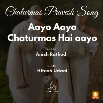 Aayo Aayo Chaturmas Hai Aayo (Chaturmas Pravesh Song) by Anish Rathod