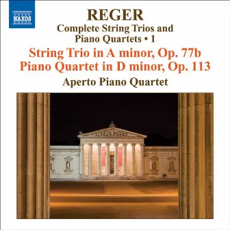 Reger, M: String Trios and Piano Quartets (Complete), Vol. 1 - String Trio, Op. 77B / Piano Quartet, Op. 113 by Aperto Piano Quartet