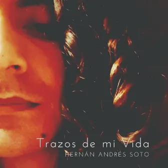 Trazos de mi Vida by Hernán Andrés Soto