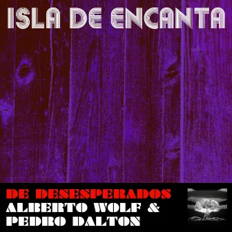 De Desesperados by Isla De Encanta