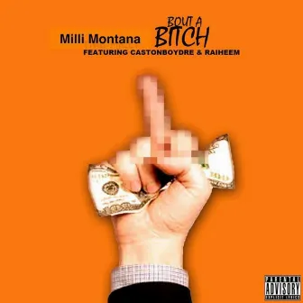 Bout a Bitch by Milli Montana