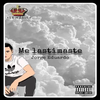 Me Lastimaste by Jorge Eduardo