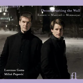 Enesco, Martinů & Mokranjac: Deconstructing the Wall by Lorenzo Gatto