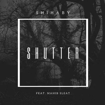 Shutter by Shihaby