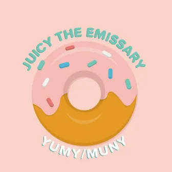 Yumy/Muny by Juicy the Emissary