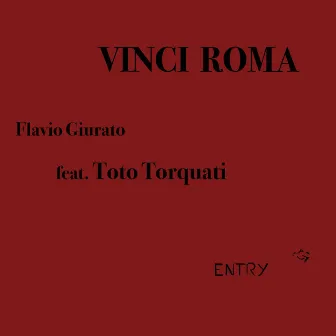 Vinci Roma (feat. Toto Torquati) by Flavio Giurato