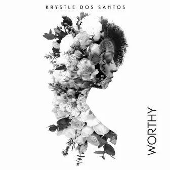 Worthy by Krystle Dos Santos