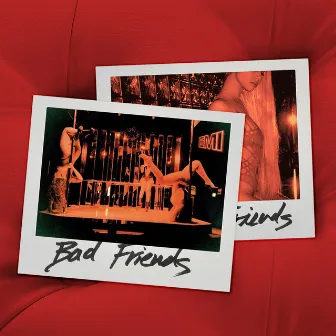 Bad Friends by planet emi