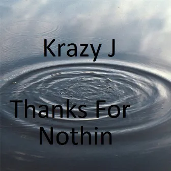 Thanks For Nothin by Krazy J