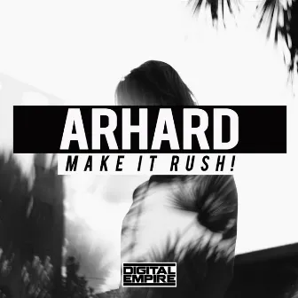 Make It Rush! by Arhard