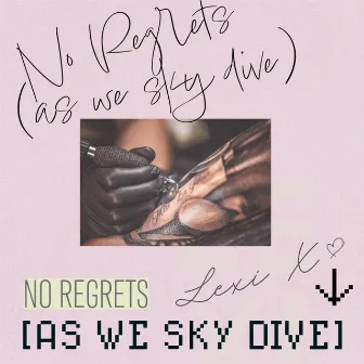 No Regrets (As We Sky Dive) by Lexi X