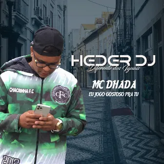 Eu Jogo Gostoso pra Tu by mc DHADA