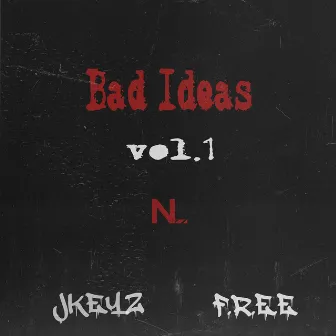 Bad Ideas Vol. 1 by F.R.E.E