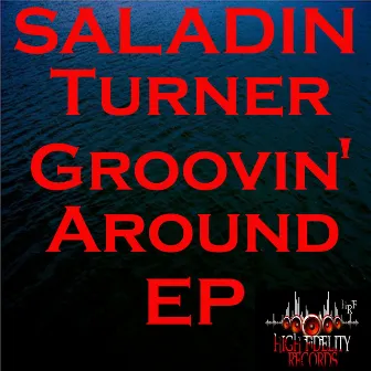 Groovin' Around EP by Saladin Turner