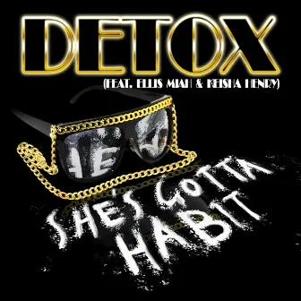 She's Gotta Habit (feat. Ellis Miah & Keisha Henry) by Detox