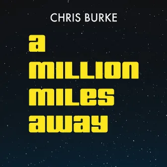 A Million Miles Away by Chris Burke