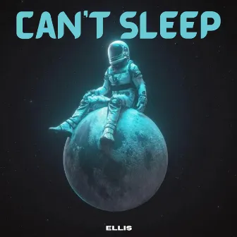 Can't Sleep by Ellis