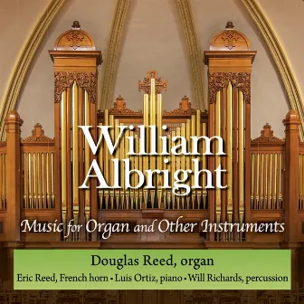 William Albright: Music for Organ and Other Instruments by Douglas Reed