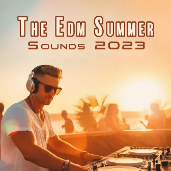 The Edm Summer Sounds 2023: Letting Go Of Frustration, Holiday Background Relaxing Beats by 