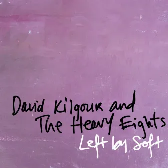 Left by Soft by David Kilgour And The Heavy Eights