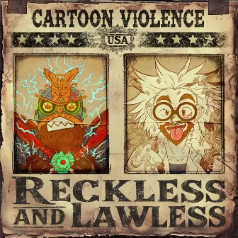 Reckless and Lawless by Cartoon Violence USA