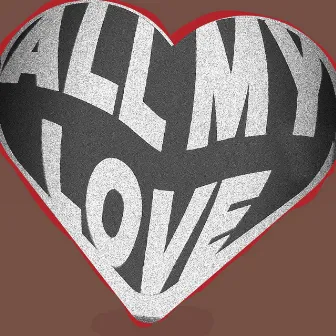 All My Love by Butterzz.G