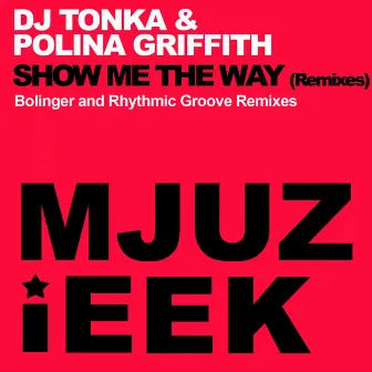 Show Me The Way (Remixes) by Polina Griffith