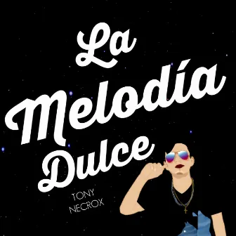 La Melodía Dulce by Tony Necrox