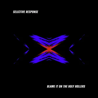 Blame It On The Holy Rollers by Selective Response