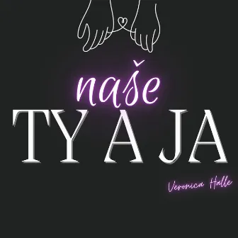 Naše Ty a Ja by Veronica Halle