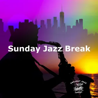 Sunday Jazz Break by Chillout Jazz Sundays