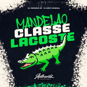 Mandelão Classe Lacoste by DJ ERRY ORIGINAL