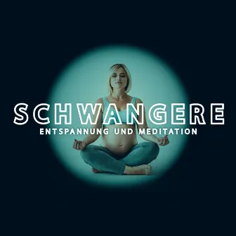 Schwangere Entspannung und Meditation: Musik New Age für besseres Atmen by Schwangerschaft Entspannungsmusik Oase