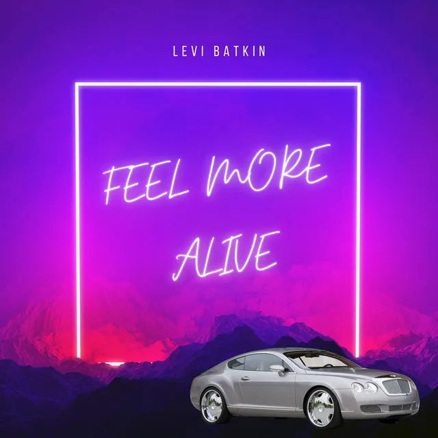 Feel More Alive