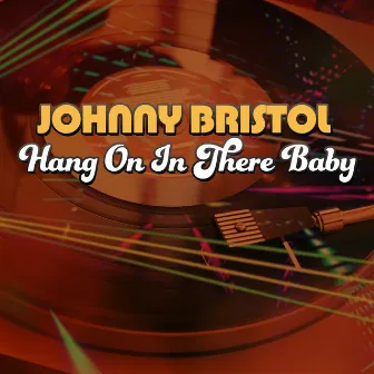 Hang On in There Baby (Rerecorded) by Johnny Bristol