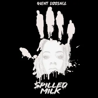 SPILLED MILK by Quint Essence