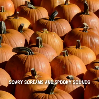 Scary Screams And Spooky Sounds by FX Halloween