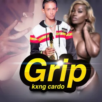 Grip by Kxngcardo