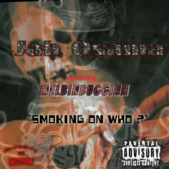 Smoking On Who? by Jah Osama