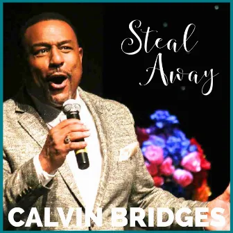 Steal Away (Live) by Calvin Bridges