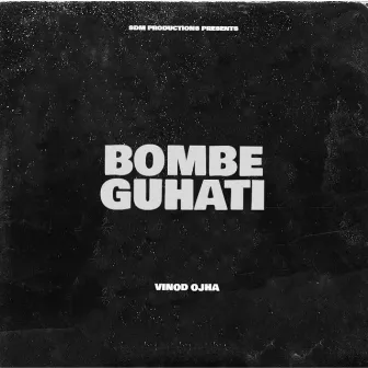 Bombe Guhati by 